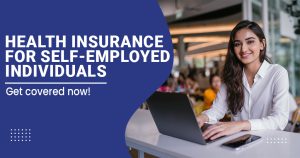 Health Insurance for Self-Employed Individuals: What You Should Know